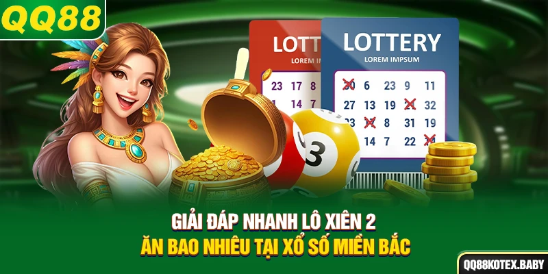 Giải đáp nhanh lô xiên 2 ăn bao nhiêu tại xổ số miền Bắc