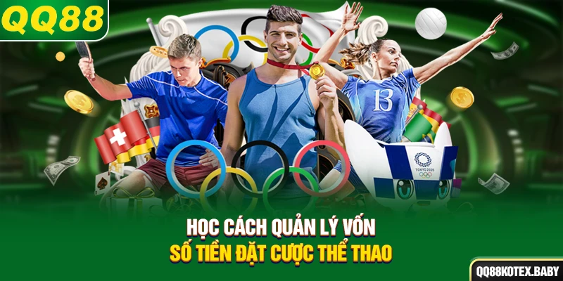 Học cách quản lý vốn, số tiền đặt cược thể thao