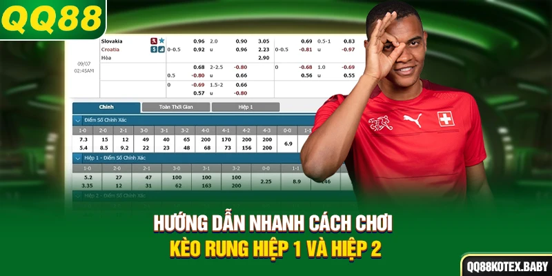 Hướng dẫn nhanh cách chơi kèo rung hiệp 1 và hiệp 2