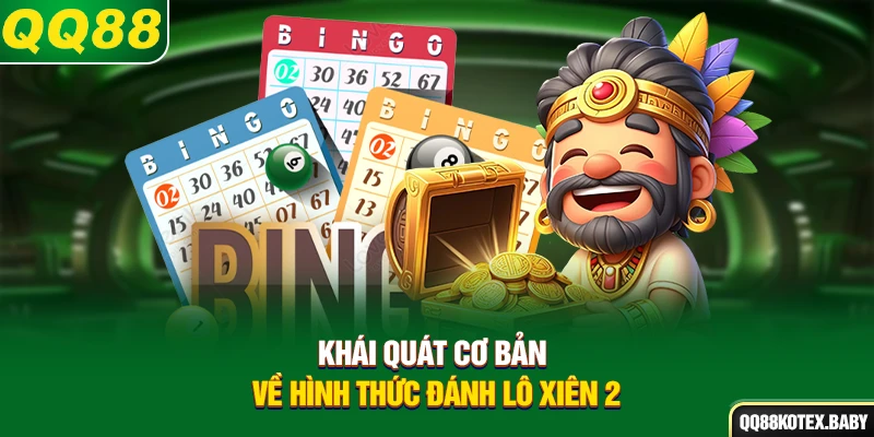 Khái quát cơ bản về hình thức đánh lô xiên 2