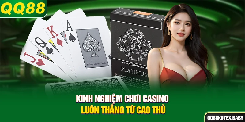Kinh nghiệm chơi casino luôn thắng từ cao thủ