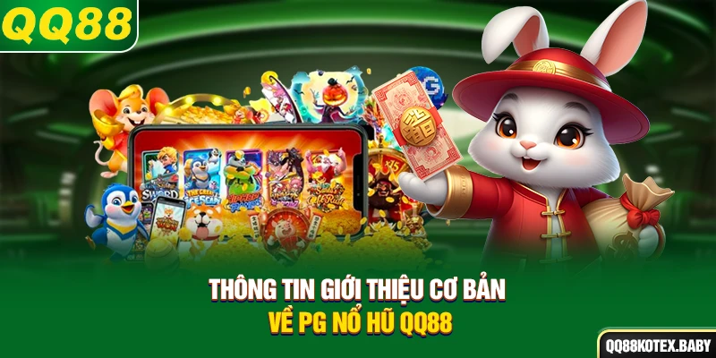 Thông tin giới thiệu cơ bản về PG nổ hũ QQ88